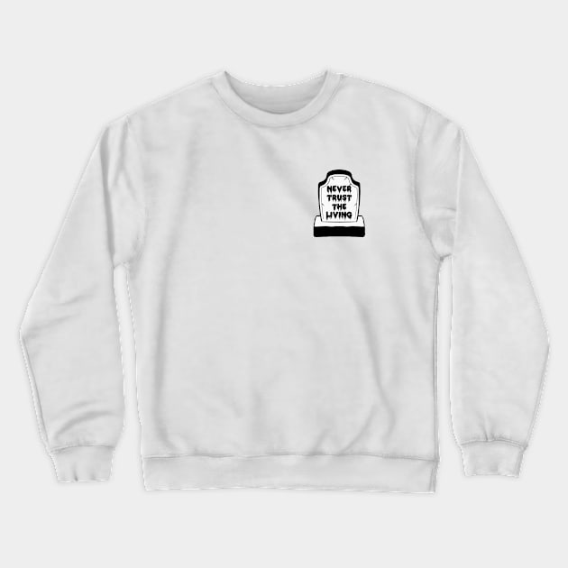Never trust the living Crewneck Sweatshirt by Brains